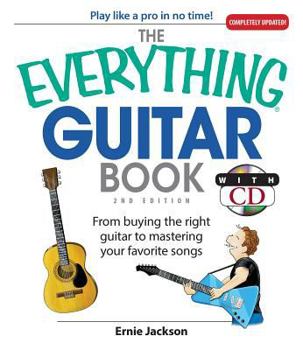 Paperback The Everything Guitar Book: From Buying the Right Guitar to Mastering Your Favorite Songs [With CD] Book