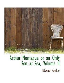 Hardcover Arthur Montague or an Only Son at Sea, Volume II Book