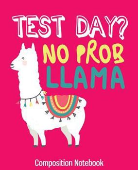 Paperback Composition Notebook: Llama Test Day Composition Notebook Back to School 7.5 x 9.25 Inches 100 College Ruled Pages Book