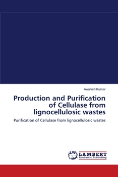 Paperback Production and Purification of Cellulase from lignocellulosic wastes Book