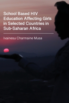 Paperback School Based HIV Education Affecting Girls in Selected Countries in Sub-Saharan Africa Book