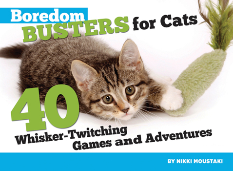 Paperback Boredom Busters for Cats: 40 Whisker-Twitching Games and Adventures Book