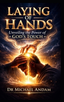 Laying of Hands: Unveiling the Power of God’s Touch