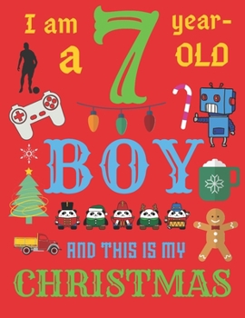 I Am a 7 Year-Old Boy Christmas Book: The Christmas Journal and Sketchbook for Seven-Year-Old Boys