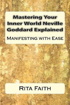 Paperback Mastering Your Inner World Neville Goddard Explained: Manifesting with Ease Book