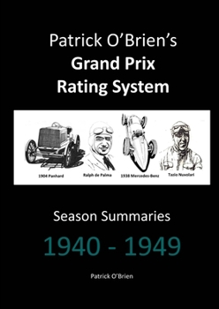 Paperback Patrick O'Brien's Grand Prix Rating System: Season Summaries 1940-1949 Book