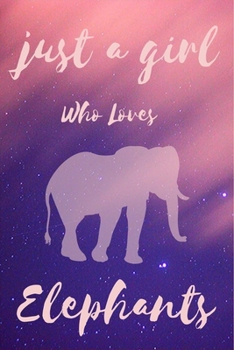 Paperback Just A Girl Who Loves elephants: Notebook Gift for elephants Lovers, To Use in School, Home or Office Journaling, Notebook (journal,120 page, White Pa Book