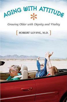 Hardcover Aging with Attitude: Growing Older with Dignity and Vitality Book