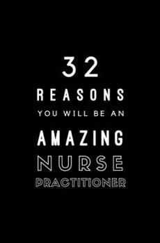 Paperback 32 Reasons You Will Be An Amazing Nurse Practitioner: Fill In Prompted Memory Book