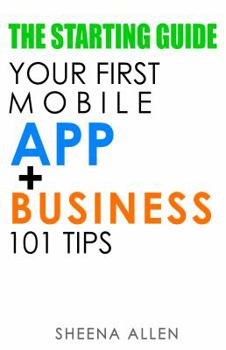 Paperback The Starting Guide: Your First App + Business 101 Tips Book