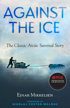 Paperback Against the Ice: The Classic Arctic Survival Story Book
