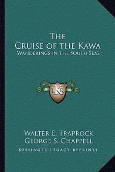 The Cruise of the Kawa: Wanderings in the South Seas