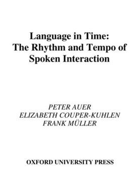 Language in Time: The Rhythm and Tempo of Spoken Interaction - Book  of the Oxford Studies in Sociolinguistics