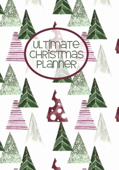 Paperback Ultimate Christmas Planner: Log Every Holiday Activity, Shopping, Meal Planning, Card Giving For A Stress Free Celebration Book