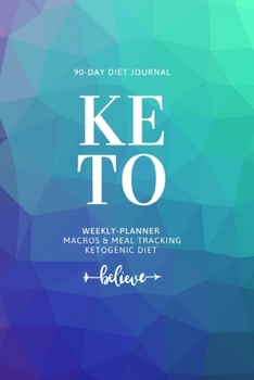 Keto Diet 90-Day Meal Journal: Keto Meal Tracker