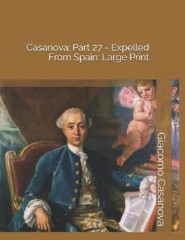 Paperback Casanova: Part 27 - Expelled from Spain: Large Print Book