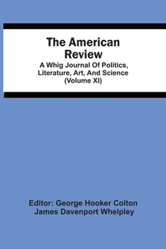 The American Review; A Whig Journal Of Politics, Literature, Art, And Science
