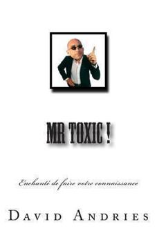 Paperback Mr Toxic !: Enchanté de faire votre connaissance [French] Book
