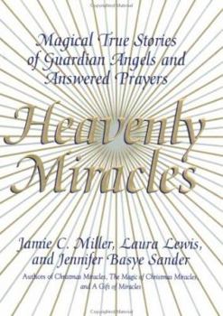 Hardcover Heavenly Miracles: Magical True Stories of Guardian Angels and Answered Prayers Book