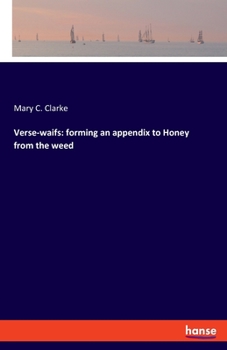 Paperback Verse-waifs: forming an appendix to Honey from the weed Book