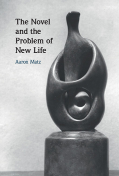 Hardcover The Novel and the Problem of New Life Book