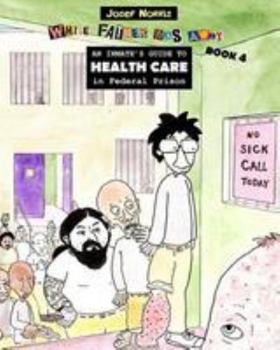 Paperback An Inmate's Guide to Health Care in Federal Prison: While Father Was Away Book 4 Book