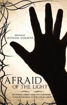 Paperback Afraid of the Light: An Aussie's Journey from the Nightmare of Substance Abuse to the Love of Christ Book