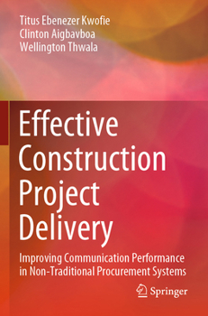 Effective Construction Project Delivery: Improving Communication Performance in Non-Traditional Procurement Systems