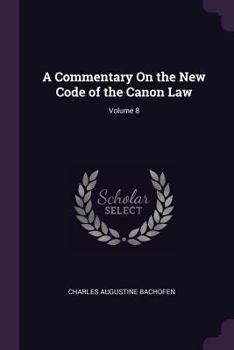 Paperback A Commentary On the New Code of the Canon Law; Volume 8 Book
