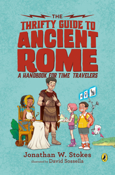 The Thrifty Time Traveler's Guide to Ancient Rome - Book  of the Thrifty Guides to History