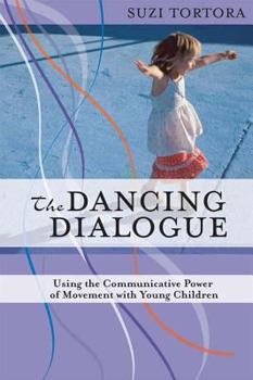 Paperback The Dancing Dialogue: Using the Communicative Power of Movement with Young Children Book