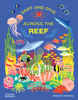 Hardcover Dart and Dive Across the Reef: Life in the World's Busiest Reefs Book