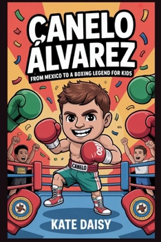 Paperback Canelo Álvarez: From Mexico to a boxing legend for kids Book