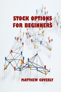 Paperback Stock Options for Beginners: Understand What Options Are, How They Are Traded, and How You Can Make Profits From Options Book