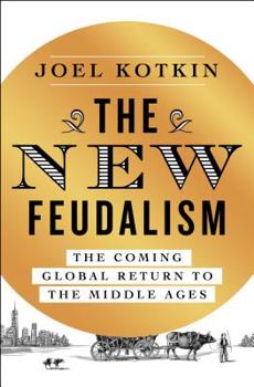 Hardcover The New Feudalism: The Coming Global Return to the Middle Ages Book