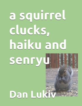 Paperback A squirrel clucks, haiku and senryu Book