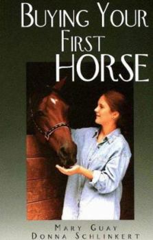 Paperback Buying Your First Horse: A Guide to Preparing For, Finding, and Purchasing a Great Horse Book