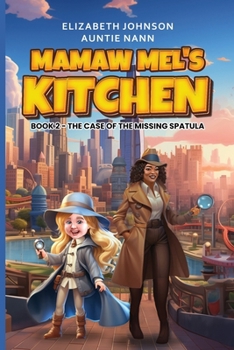 Paperback Mamaw Mel's Kitchen - Book 2 The Case Of The Missing Spatula Book