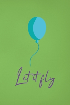 Paperback Let It Fly: Notebook Journal Composition Blank Lined Diary Notepad 120 Pages Paperback Green Solid Balloon Book