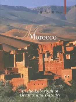 Hardcover Morocco: In the Labyrinth of Dreams and Bazaars Book