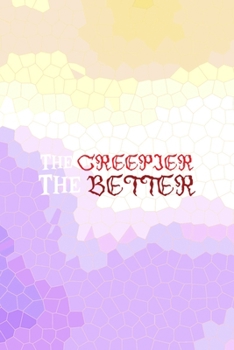 The Creepier The Better: All Purpose 6x9 Blank Lined Notebook Journal Way Better Than A Card Trendy Unique Gift Purple Yellow Creepy Girl