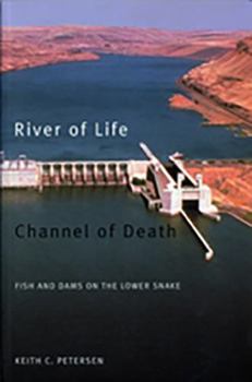 Paperback River of Life, Channel of Death: Fish and Dams on the Lower Snake Book