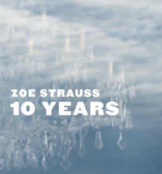 Zoe Strauss: 10 Years