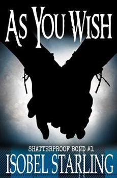 As You Wish - Book #1 of the Shatterproof Bond