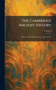 Hardcover The Cambridge Ancient History: Rome and the Mediterranean, 218-133 B.C Book
