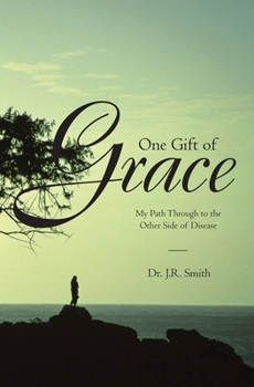 Paperback One Gift of Grace: My Path Through to the Other Side of Disease Book