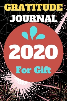 Gratitude journal 2020 for gift: 2020 happy new year gift 100 pages gratitude journal for daily practice, spending only five minutes