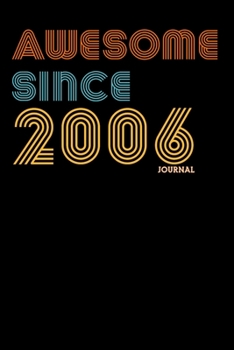 Awesome Since 2006 Journal: Happy Birthday 13th Journal for Boys & Girls | Kids Bday Gift | Alternative to Card | Blank Lined Notebook