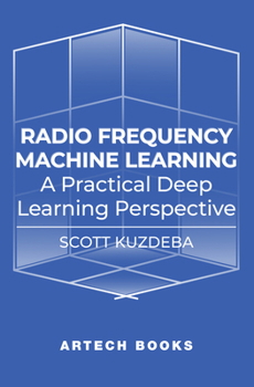 Hardcover Radio Frequency Machine Learning: A Practical Deep Learning Perspective Book