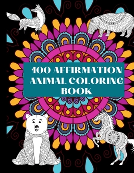 Paperback 100 Affirmation Animal Coloring Book: (Bible Verse): FUN EASY, AND MAGICAL PAGE, CHRISTMAS GIFT Book